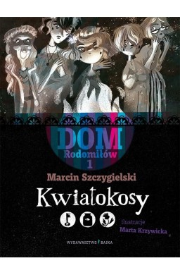 Dom Rodomiłów T.1 Kwiatokosy