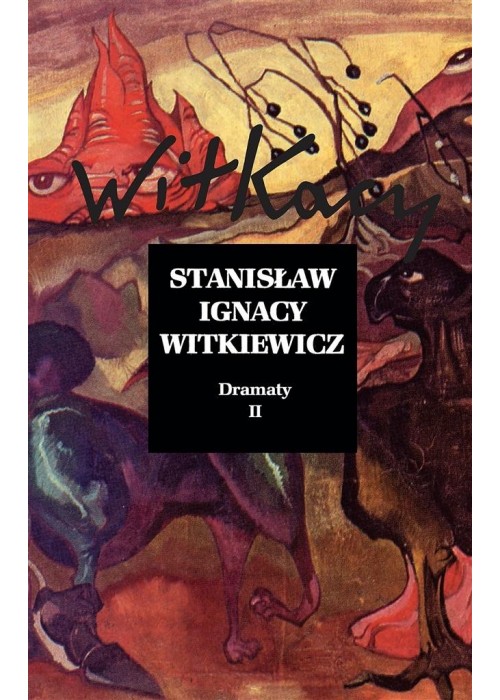 Stanisław Ignacy Witkiewicz. Dramaty T.2