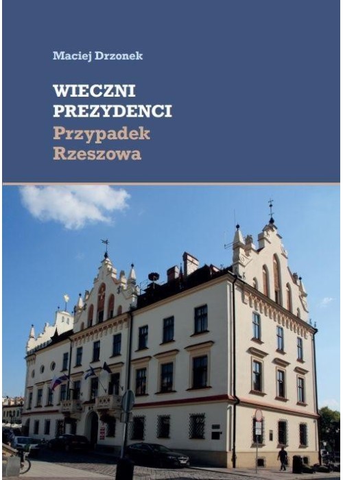 Wieczni prezydenci. Przypadek Rzeszowa