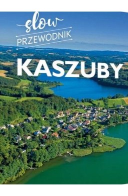 Kaszuby. Slow przewodnik