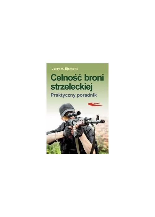 Celność broni strzeleckiej. Praktyczny poradnik