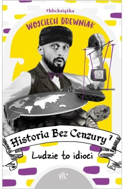 Historia bez cenzury 7 Ludzie to idioci