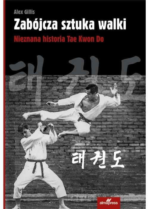 Zabójcza sztuka walki. Nieznana historia Tae Kwon