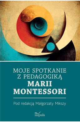 Moje spotkanie z pedagogiką Marii Montessori