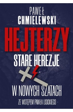 Hejterzy. Stare Herezje w nowych szatach