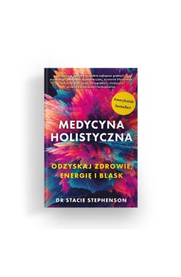 Medycyna holistyczna. Odzyskaj zdrowie, energię..