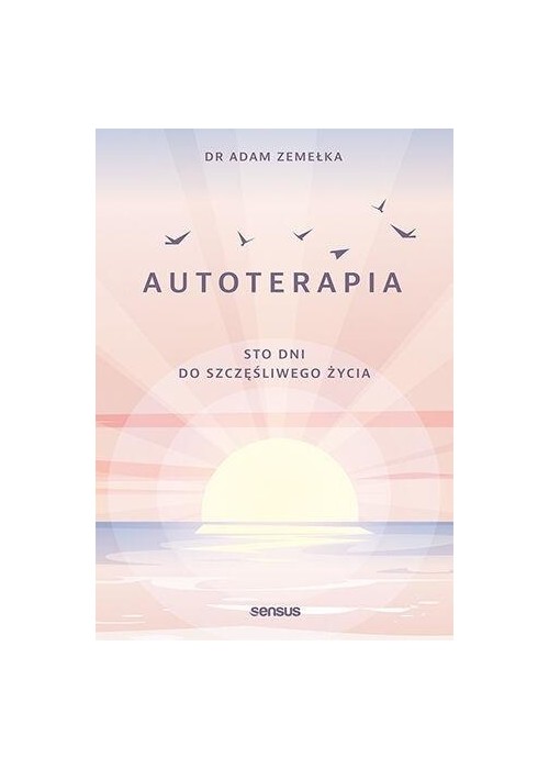 Autoterapia. Sto dni do szczęśliwego życia