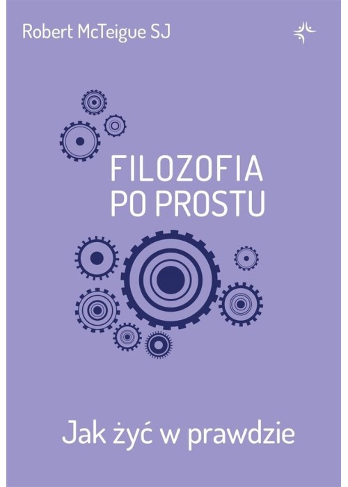 Filozofia po prostu. Jak żyć w prawdzie