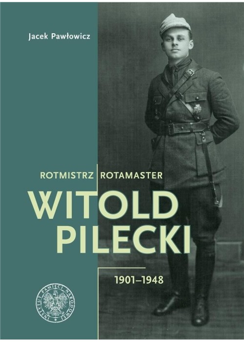 Rotmistrz Witold Pilecki 1901-1948