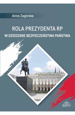 Rola Prezydenta RP w dziedzinie bezpieczeństwa..