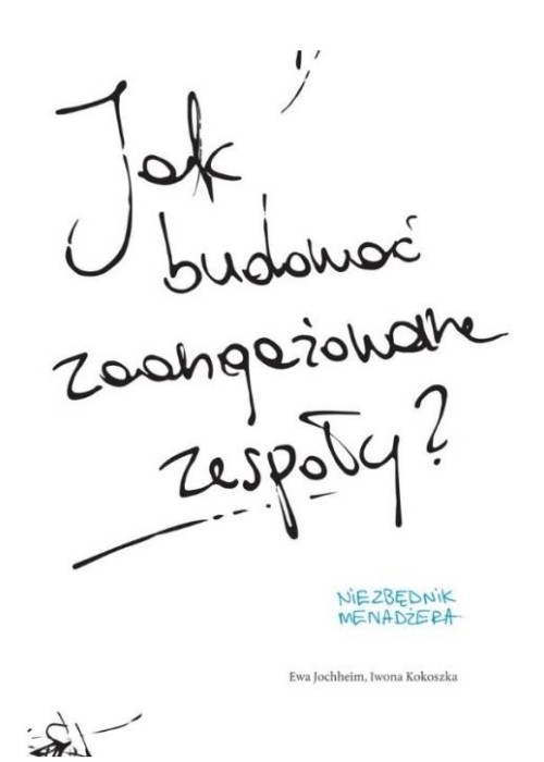 Jak budować zaangażowane zespoły?