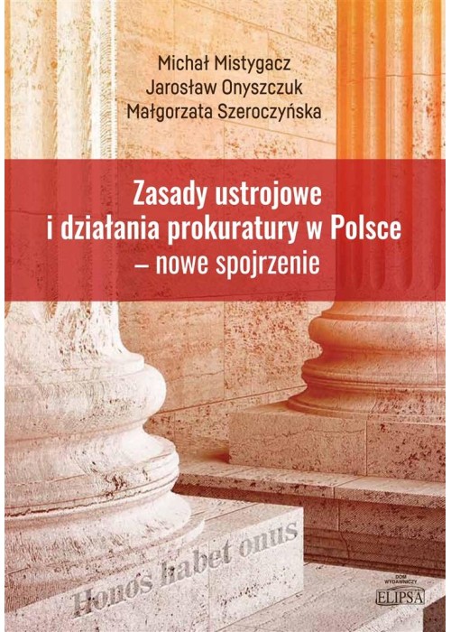 Zasady ustrojowe i działania prokuratury w Polsce