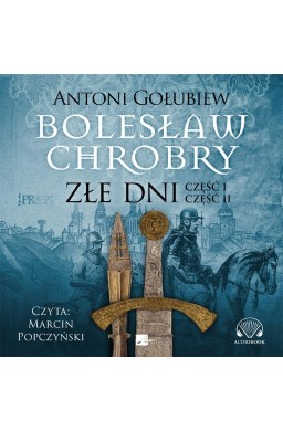 Bolesław Chrobry. Złe dni Audiobook