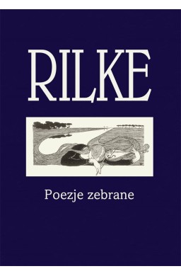 Rilke. Poezje zebrane