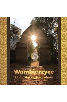 Wambierzyce - Dolnośląska Jerozolima