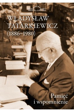 Władysław Tatarkiewicz 1886-1980. Pamięć..