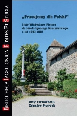 Pracujemy dla Polski. Listy Władysława Platera...