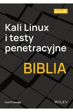 Kali Linux i testy penetracyjne. Biblia