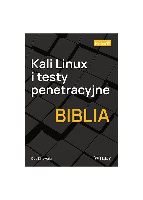 Kali Linux i testy penetracyjne. Biblia