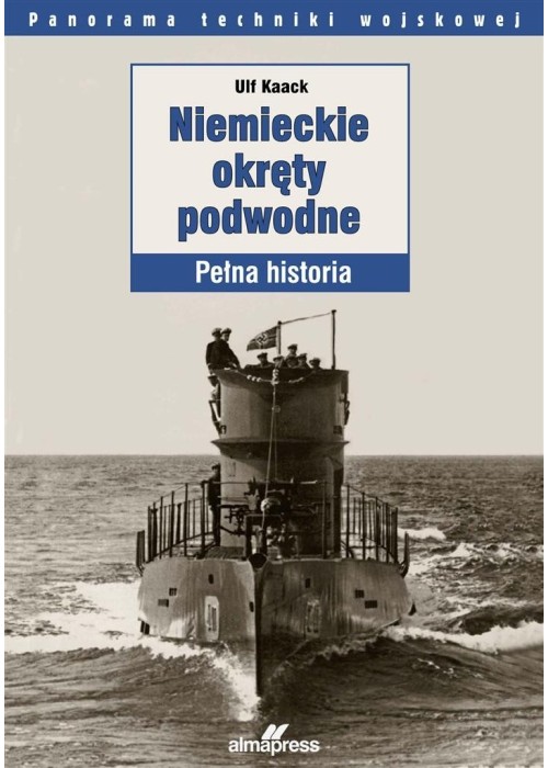 Niemieckie okręty podwodne. Pełna historia