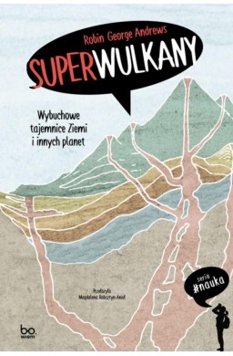 Superwulkany. Wybuchowe tajemnice Ziemi