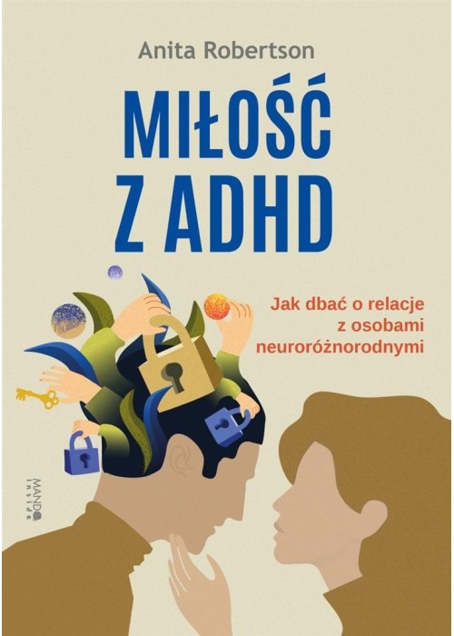 Miłość z ADHD. Jak dbać o relacje z osobami..