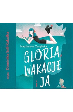 Gloria, wakacje i ja audiobook