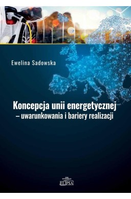 Koncepcja unii energetycznej - uwarunkowania..