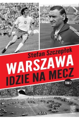 Warszawa idzie na mecz T.2