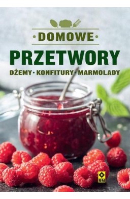 Domowe przetwory Dżemy, konfitury, marmolady