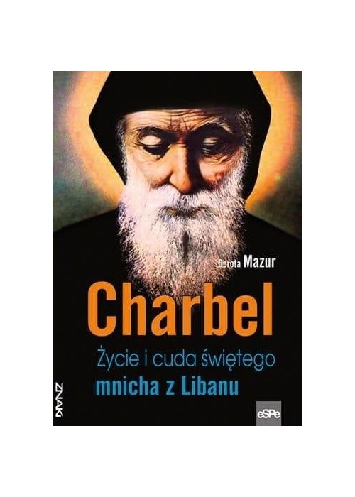 Charbel. Życie i cuda świętego mnicha z Libanu