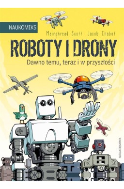 Roboty i drony. Dawno temu, teraz i w przyszłości