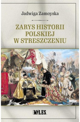 Zarys historii polskiej w streszczeniu