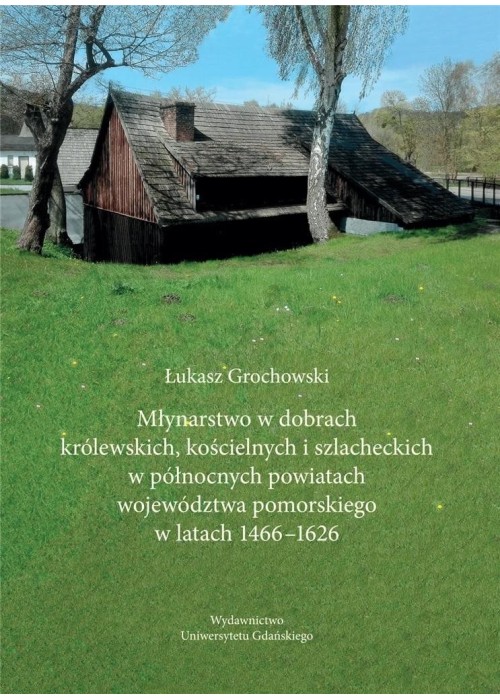 Młynarstwo w dobrach królewskich, kościelnych...