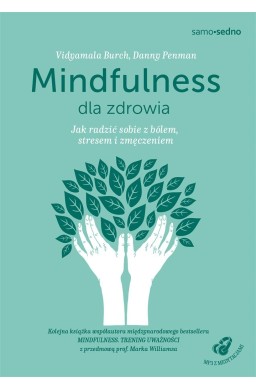 Mindfulness dla zdrowia. Jak radzić sobie z bólem