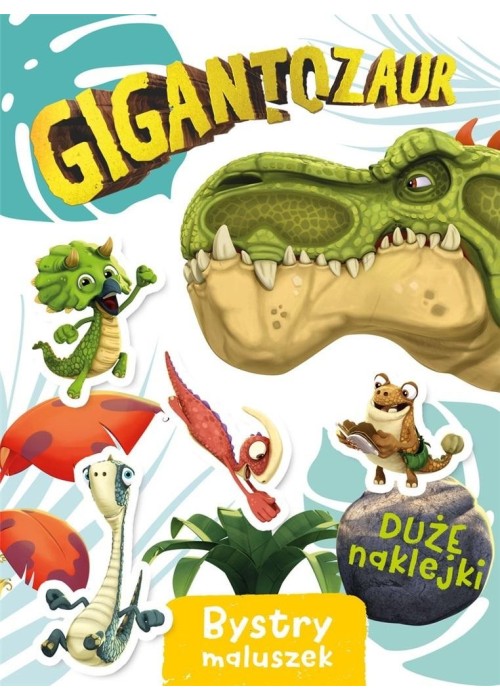 Gigantozaur. Bystry maluszek