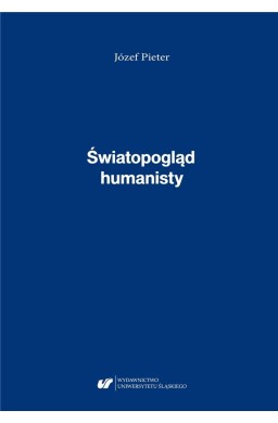 Józef Pieter. Światopogląd humanisty