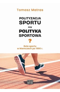 Polityzacja sportu czy polityka sportowa?