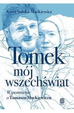 Tomek, mój wszechświat. Wspomnienie o Tomaszu...