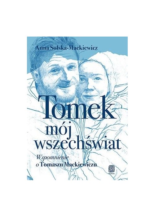 Tomek, mój wszechświat. Wspomnienie o Tomaszu...