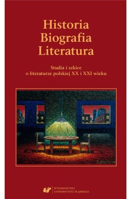 Historia. Biografia. Literatura. Studia i szkice..