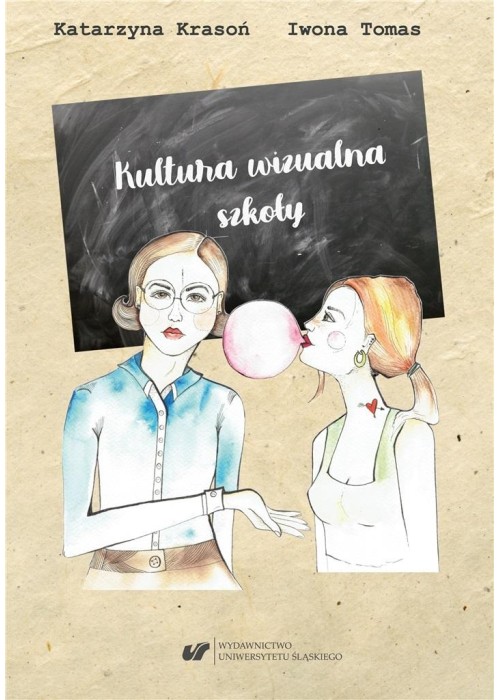 Kultura wizualna szkoły. Szkice o wizerunku...