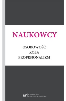 Naukowcy. Osobowość, rola, profesjonalizm
