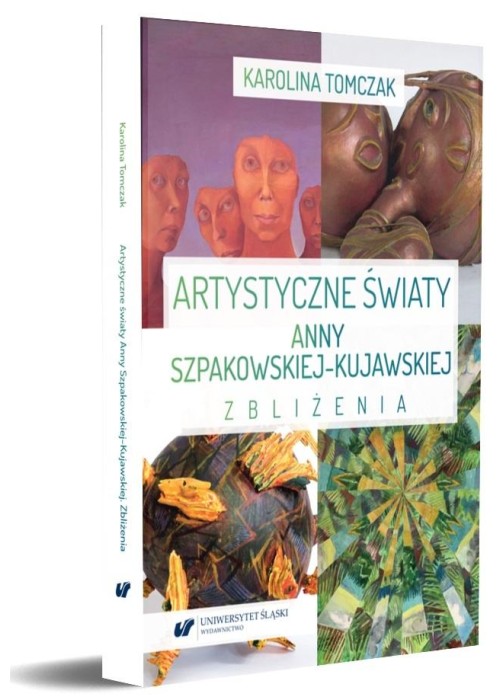 Artystyczne światy Anny Szpakowskiej-Kujawskiej