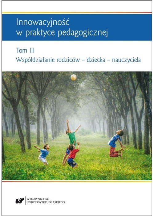 Innowacyjność w praktyce pedagogicznej T.3