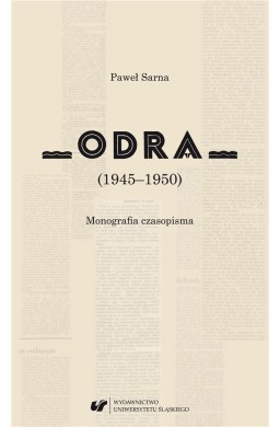 Odra (19451950). Monografia czasopisma