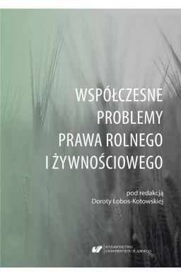 Współczesne problemy prawa rolnego i żywnościowego