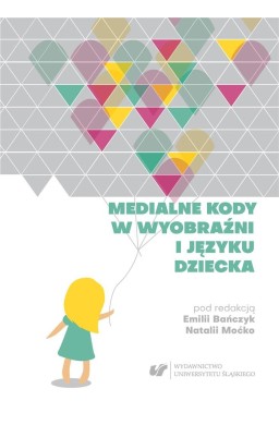 Medialne kody w wyobraźni i języku dziecka