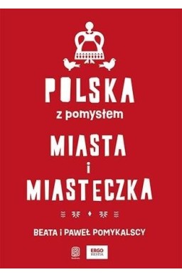 Polska z pomysłem. Miasta i miasteczka