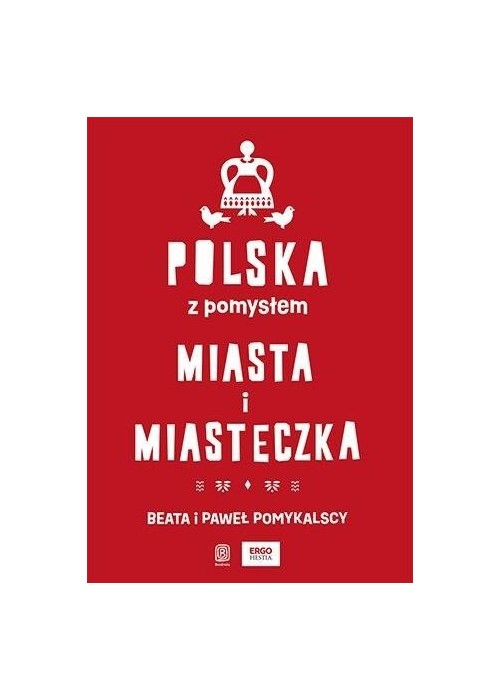 Polska z pomysłem. Miasta i miasteczka